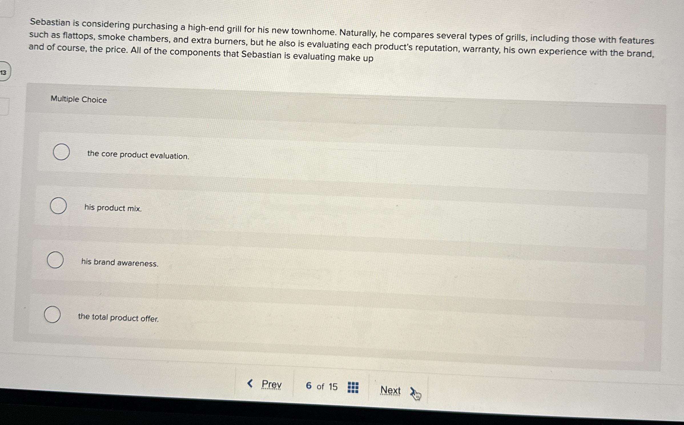  Sebastian is considering purchasing a high-end grill for his new townhome.