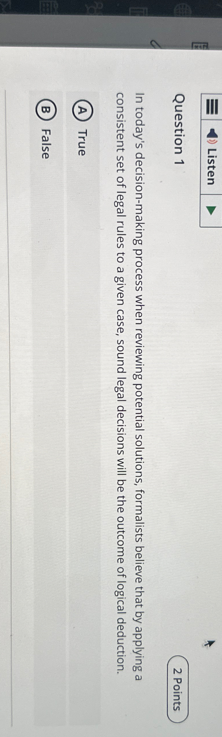  Listen Question 1 In today's decision-making process when reviewing potential solutions,