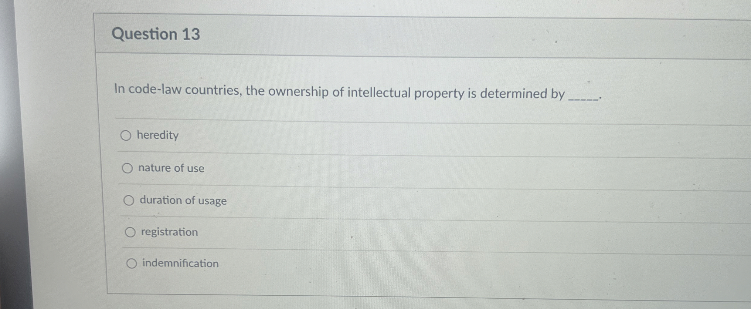 Question 13 In code-law countries, the ownership of intellectual property is
