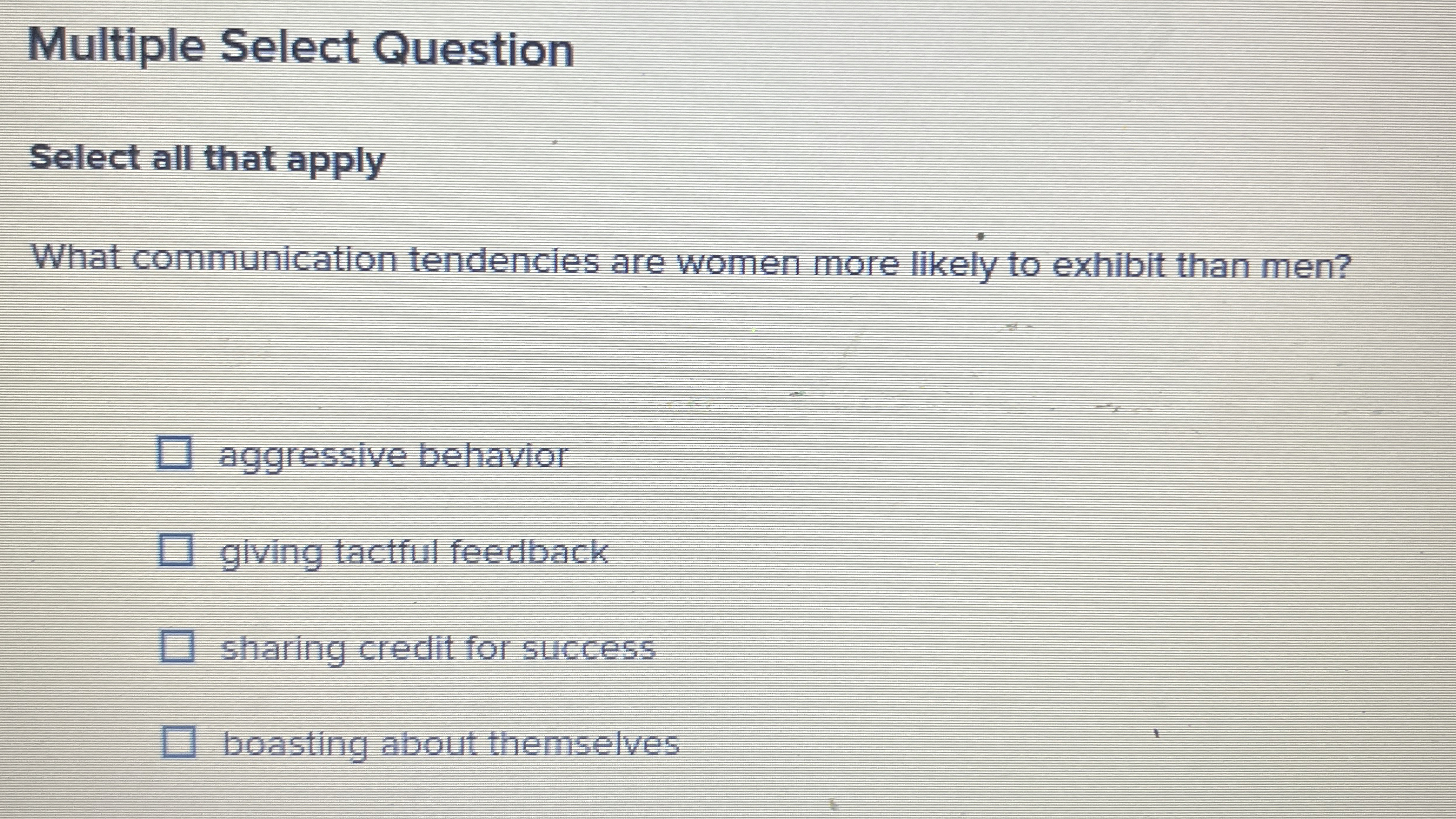  Multiple Select Question Select all that apply What communication tendencles are