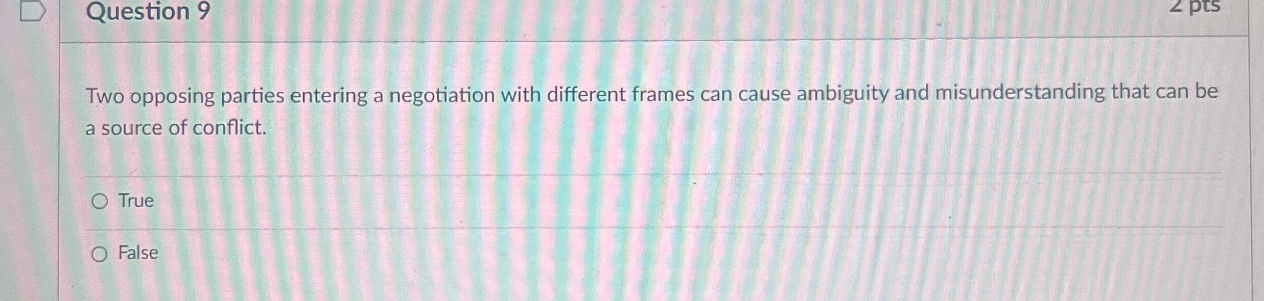  Question 9 Two opposing parties entering a negotiation with different frames