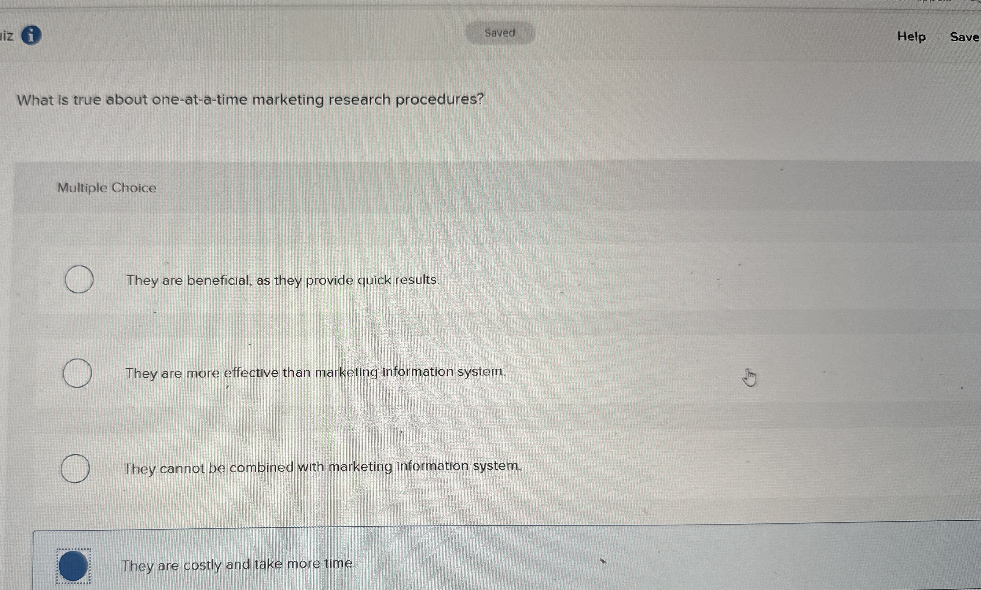  i Help Save What is true about one-at-a-time marketing research procedures?