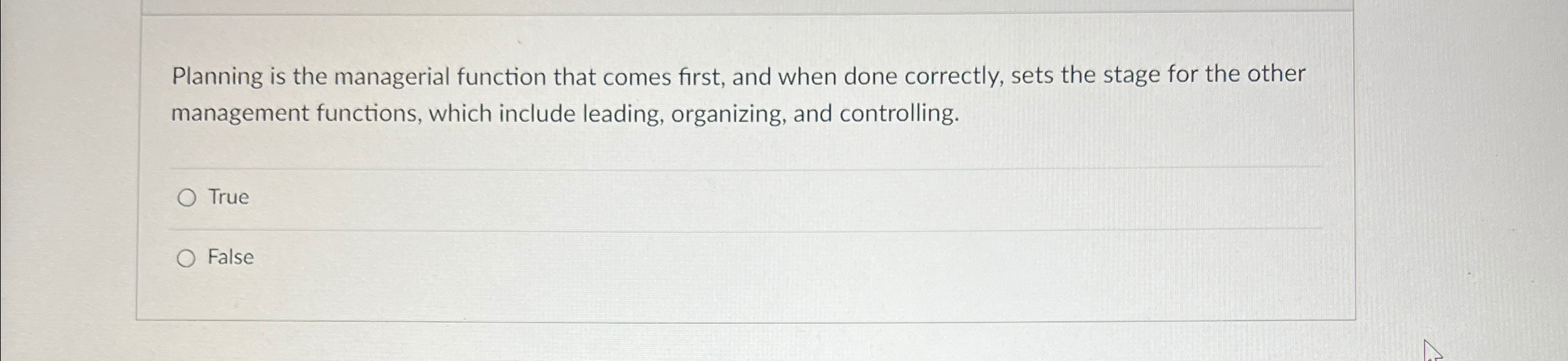  Planning is the managerial function that comes first, and when done