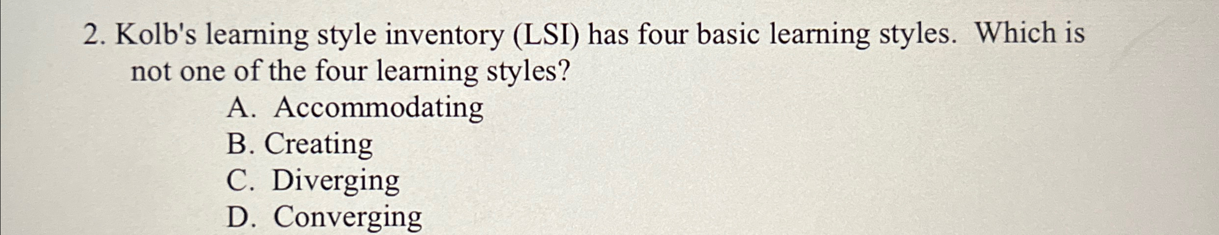  Kolb's learning style inventory (LSI) has four basic learning styles. Which