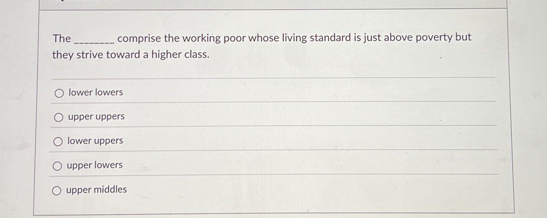  The comprise the working poor whose living standard is just above