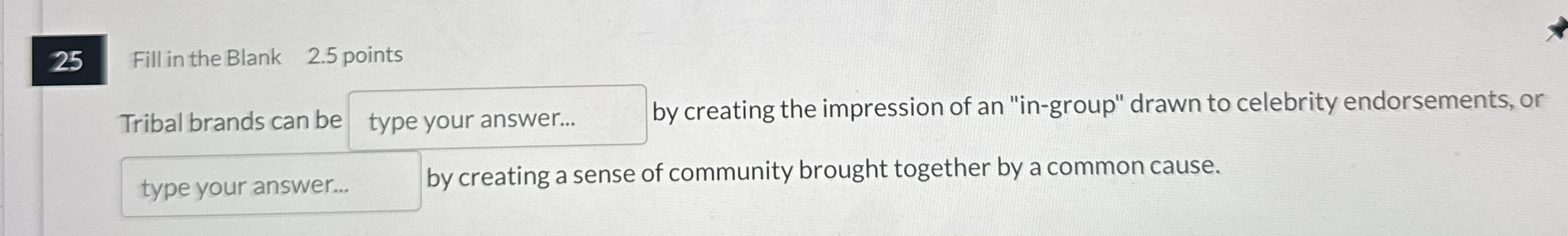  25 Fill in the Blank 2.5 points Tribal brands can be