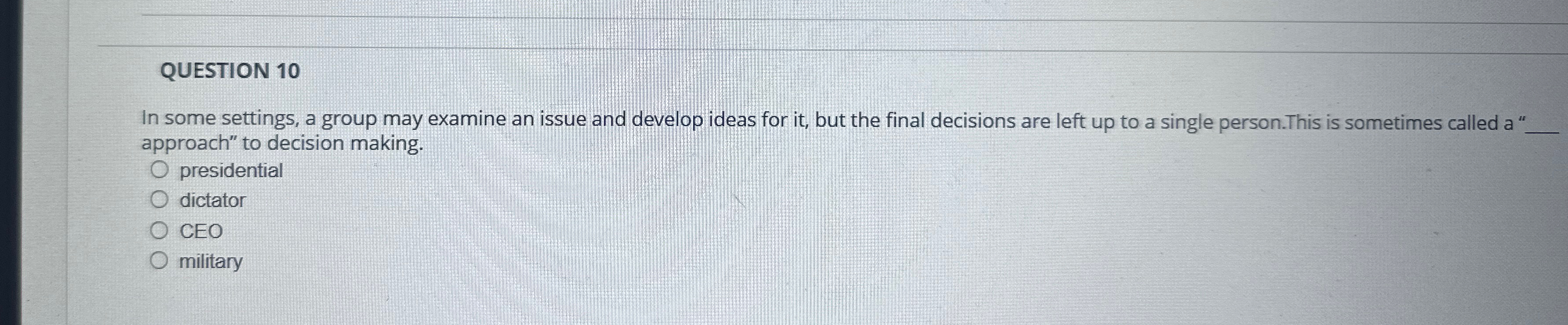  QUESTION 10 In some settings, a group may examine an issue