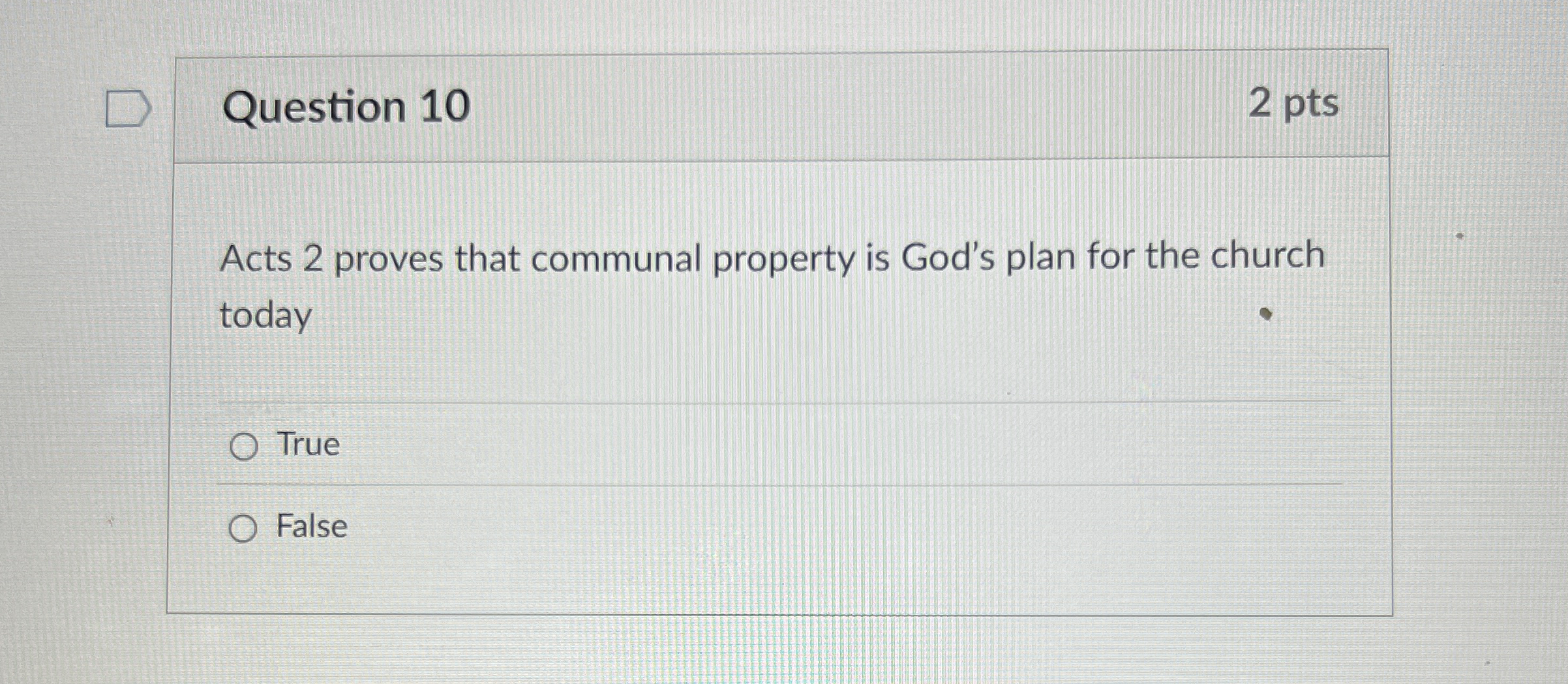  Question 10 2 pts Acts 2 proves that communal property is