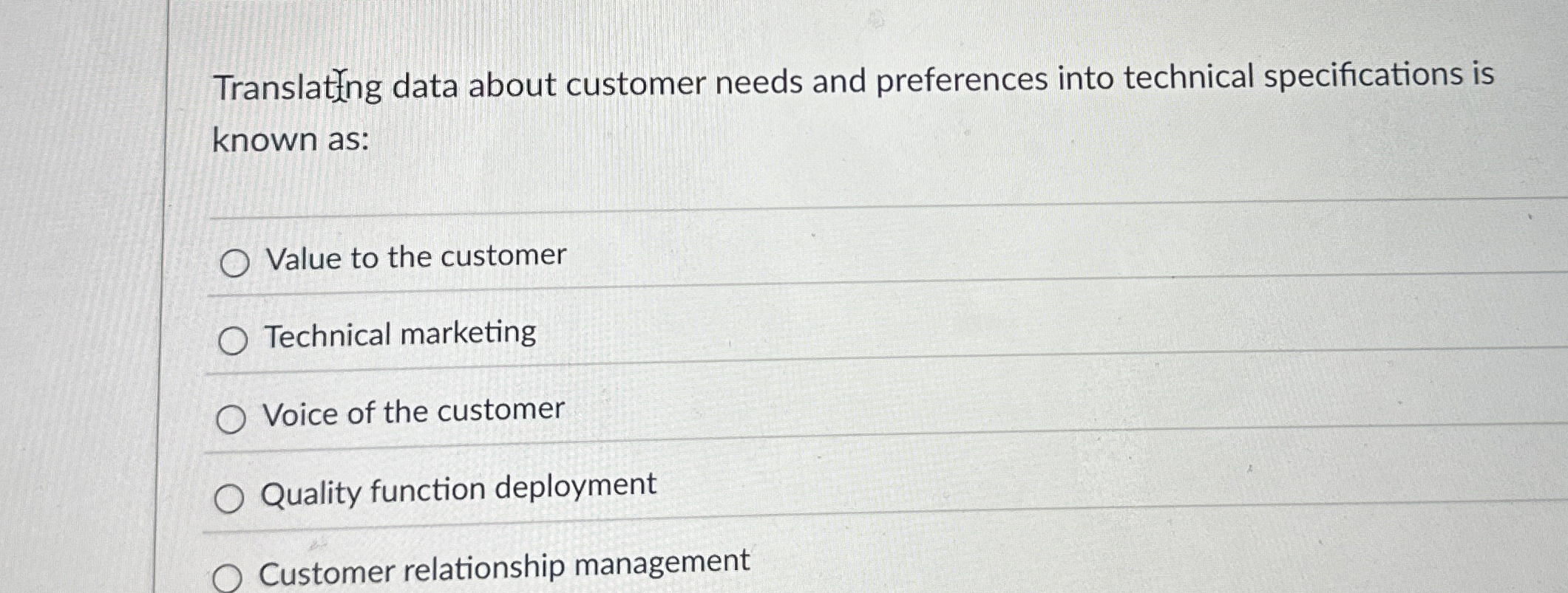  Translatfing data about customer needs and preferences into technical specifications is