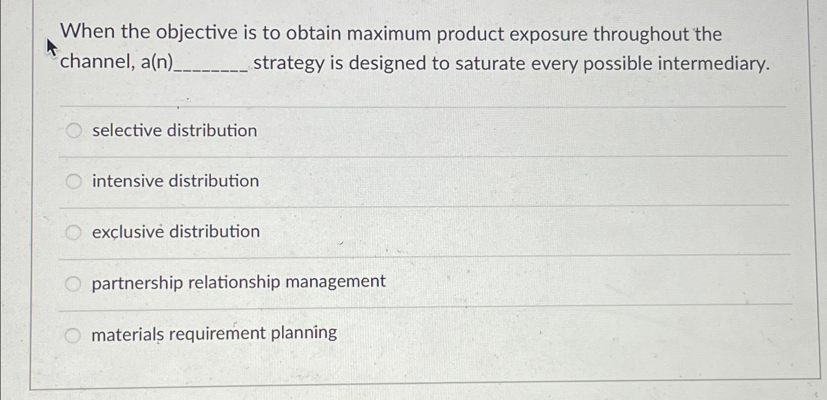  When the objective is to obtain maximum product exposure throughout the