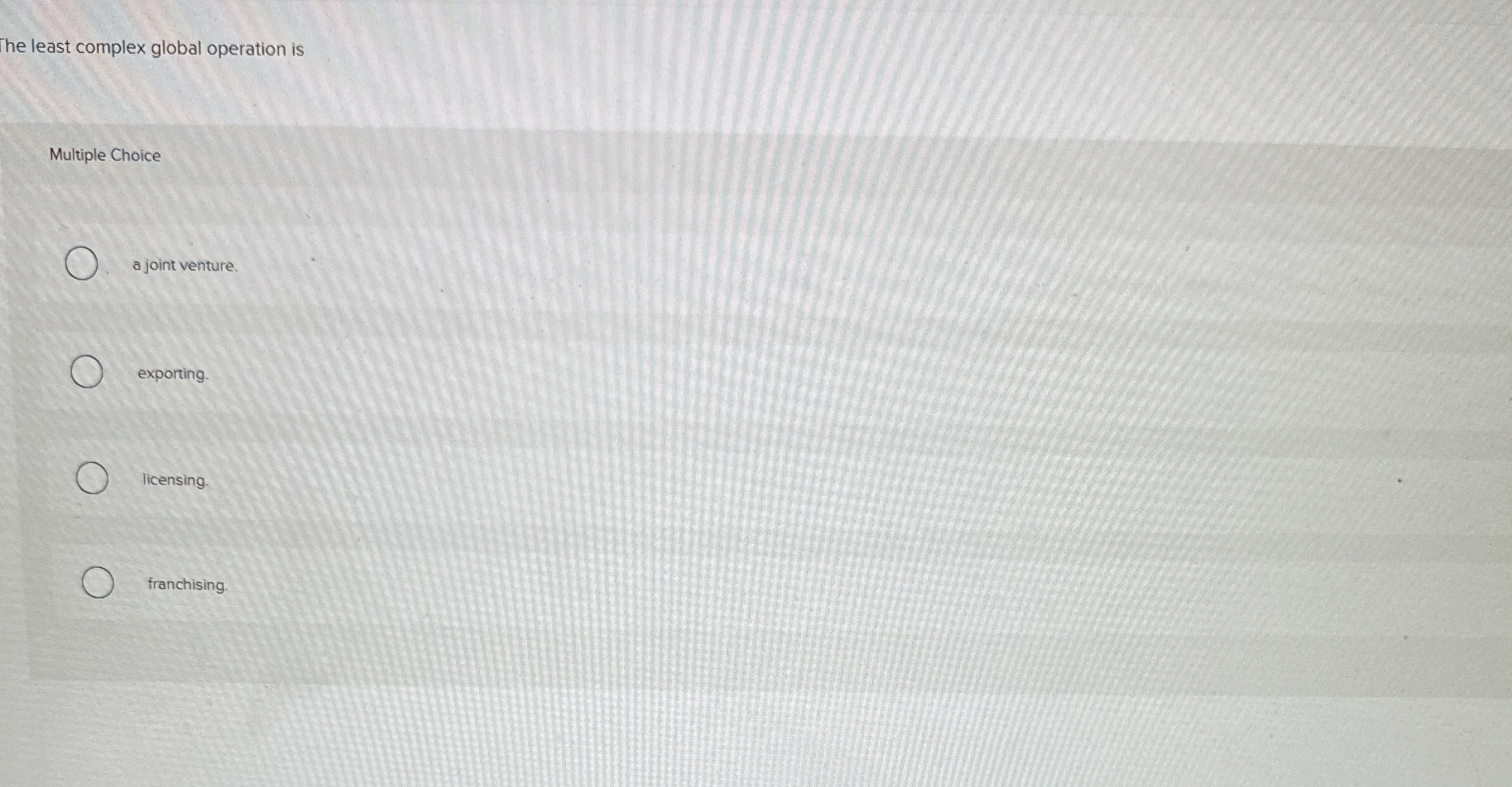  he least complex global operation is Multiple Choice a joint venture.