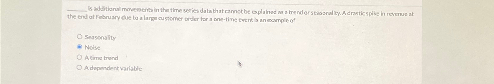  is additional movements in the time series data that cannot be