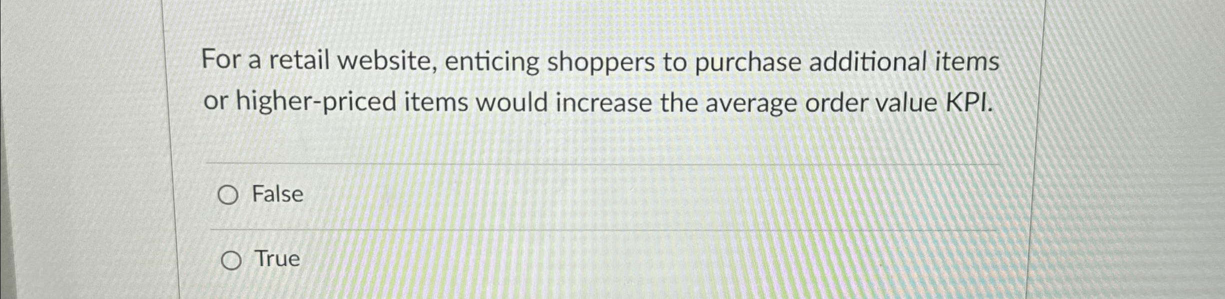  For a retail website, enticing shoppers to purchase additional items or