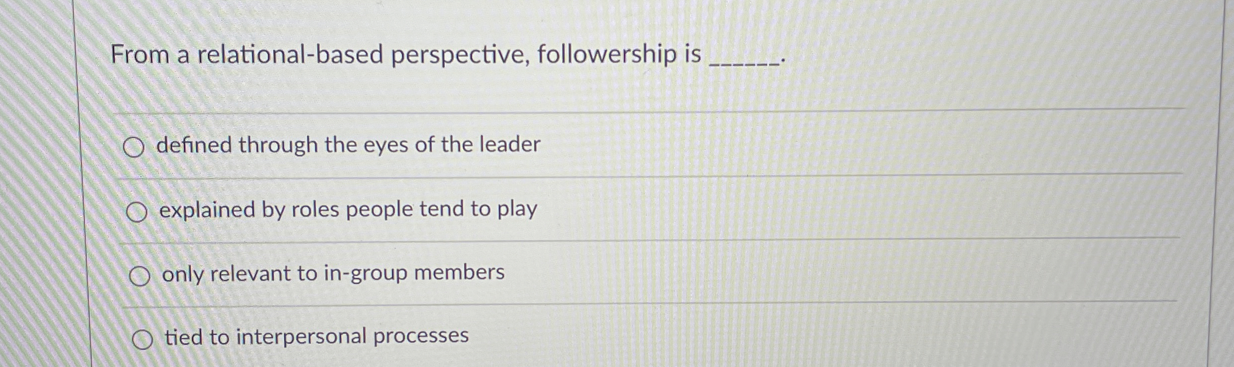  From a relational-based perspective, followership is defined through the eyes of