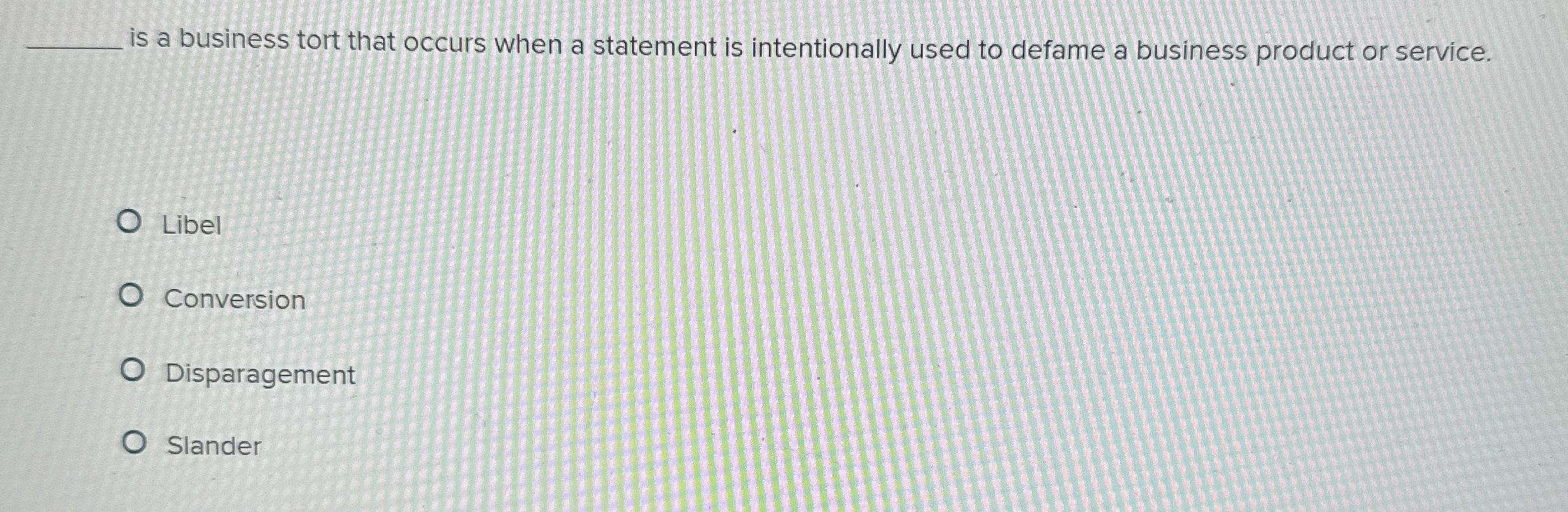  is a business tort that occurs when a statement is intentionally