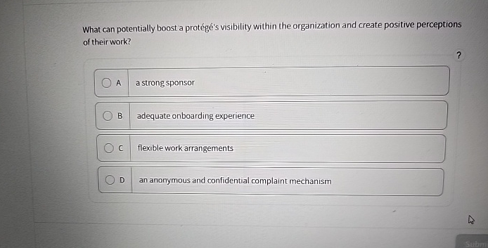  What can potentially boost a protg's visibility within the organization and