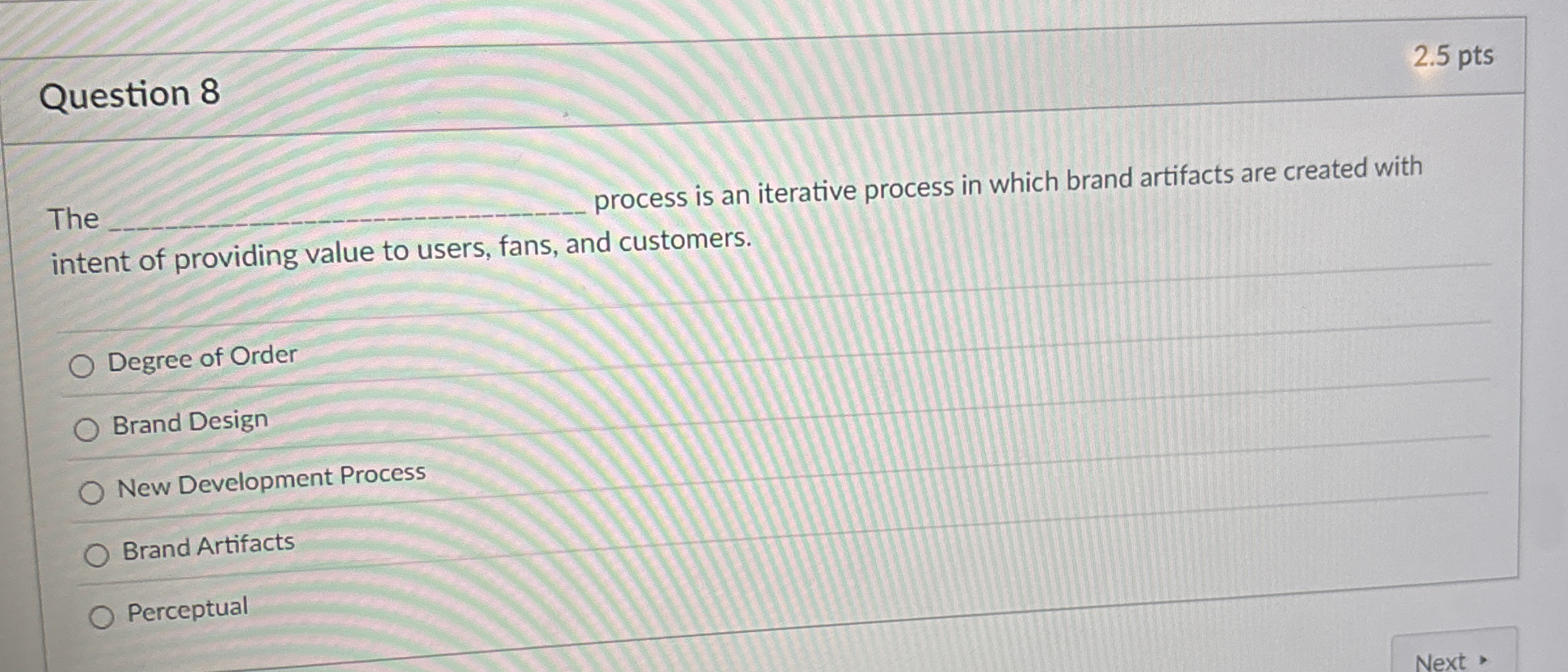  Question 8 2.5 pts The q, process is an iterative process