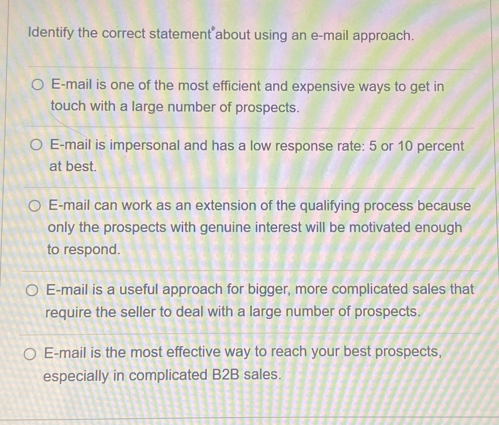  Identify the correct statement about using an e-mail approach. E-mail is