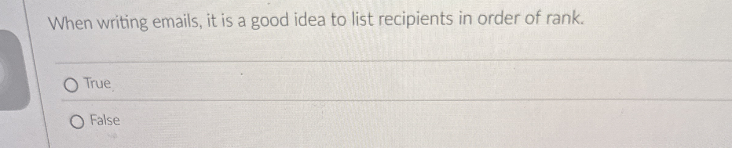  When writing emails, it is a good idea to list recipients