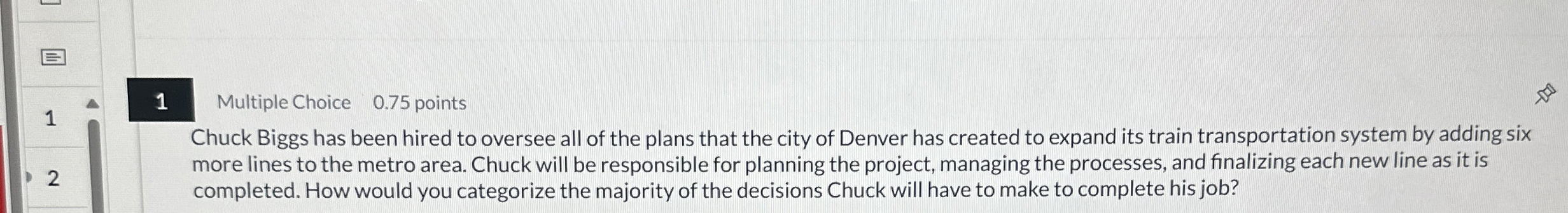  1 Multiple Choice 0.75 points 1 Chuck Biggs has been hired