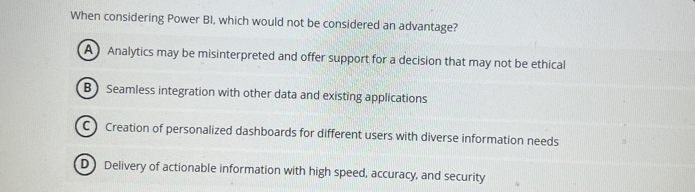  When considering Power BI, which would not be considered an advantage?