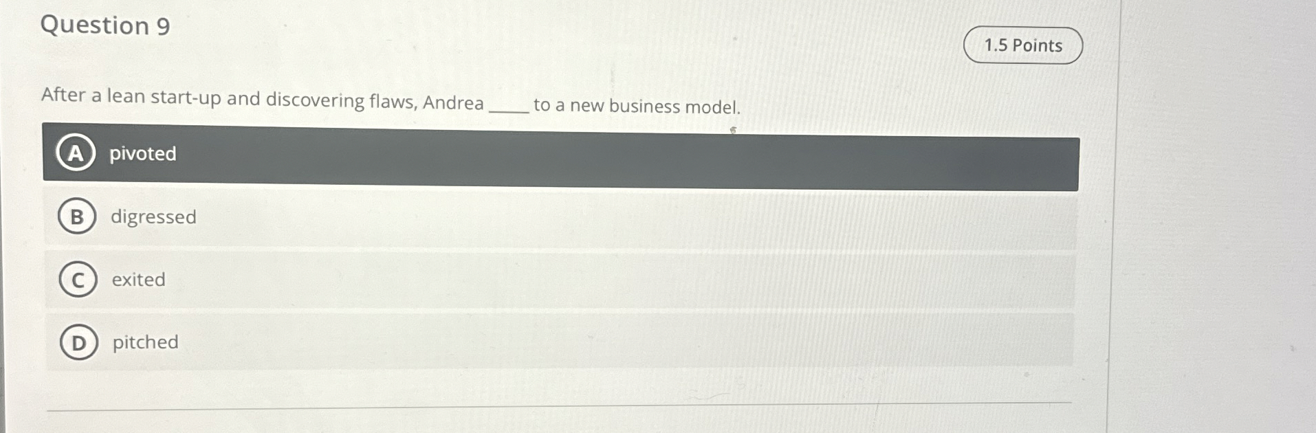  Question 9 After a lean start-up and discovering flaws, Andrea to