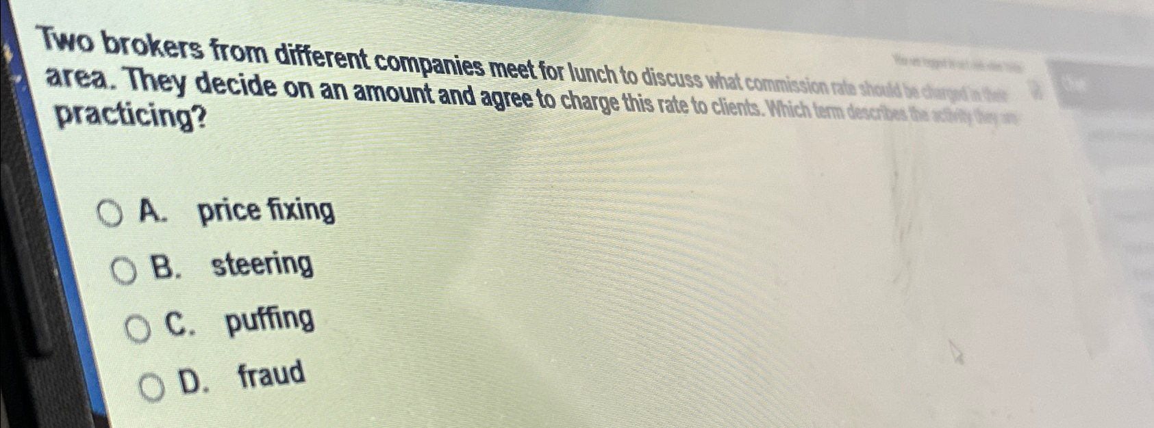  practicing? A. price fixing B. steering C. puffing D. fraud 