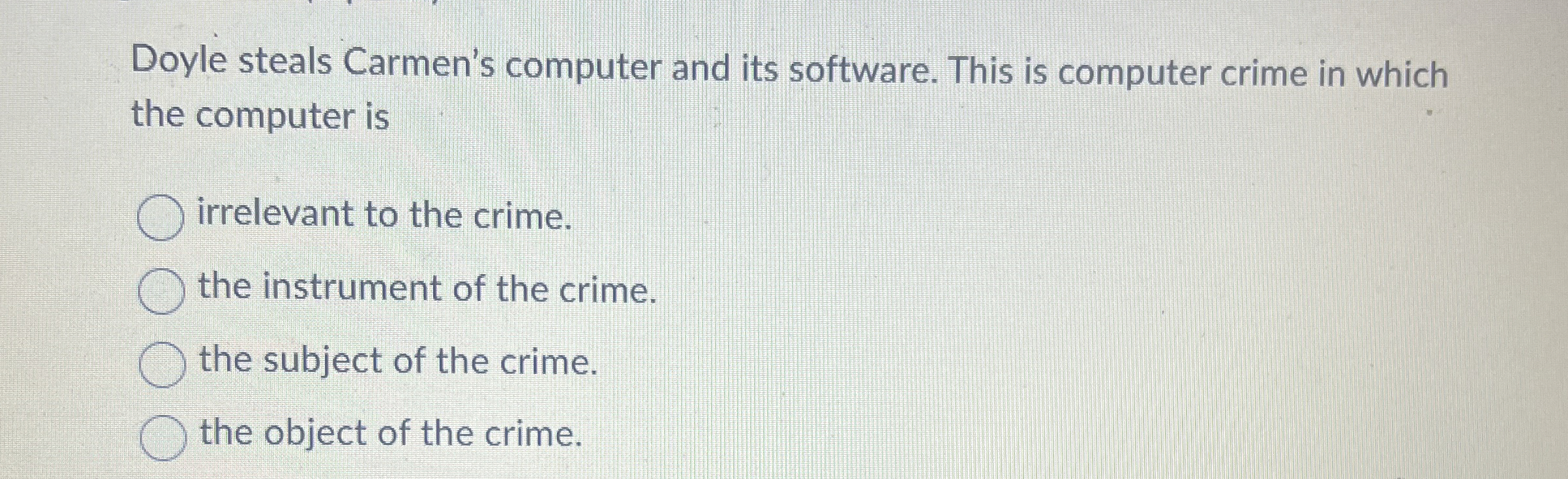  Doyle steals Carmen's computer and its software. This is computer crime
