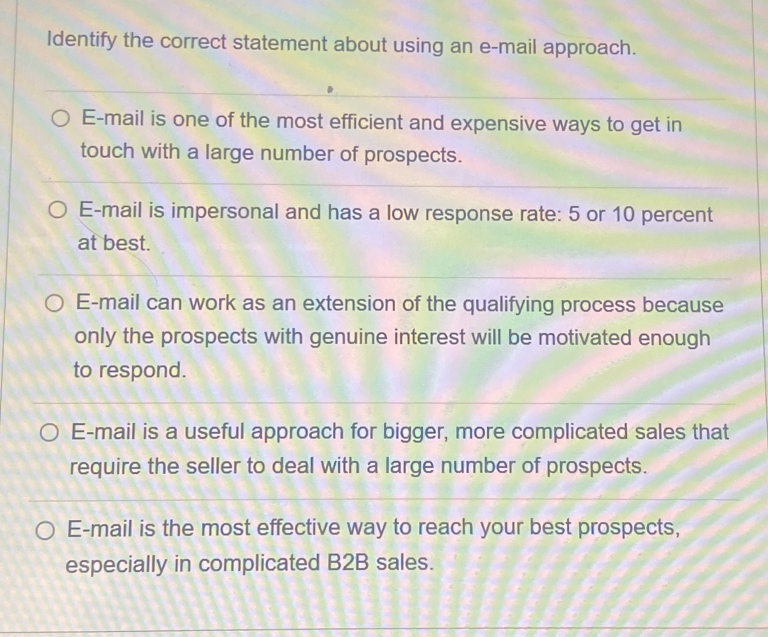  Identify the correct statement about using an e-mail approach. E-mail is