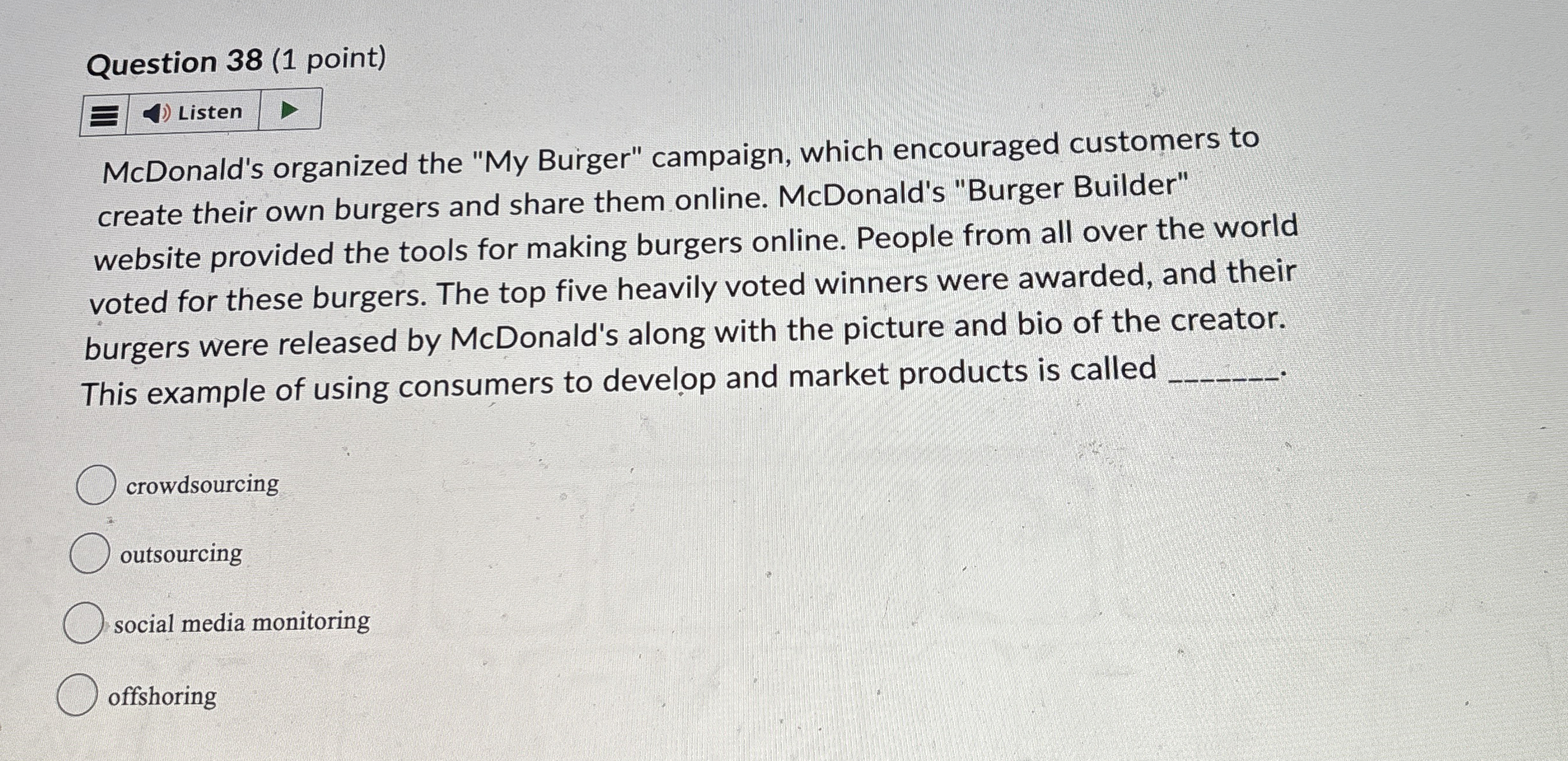  Question 38(1 point) Listen McDonald's organized the "My Burger" campaign, which