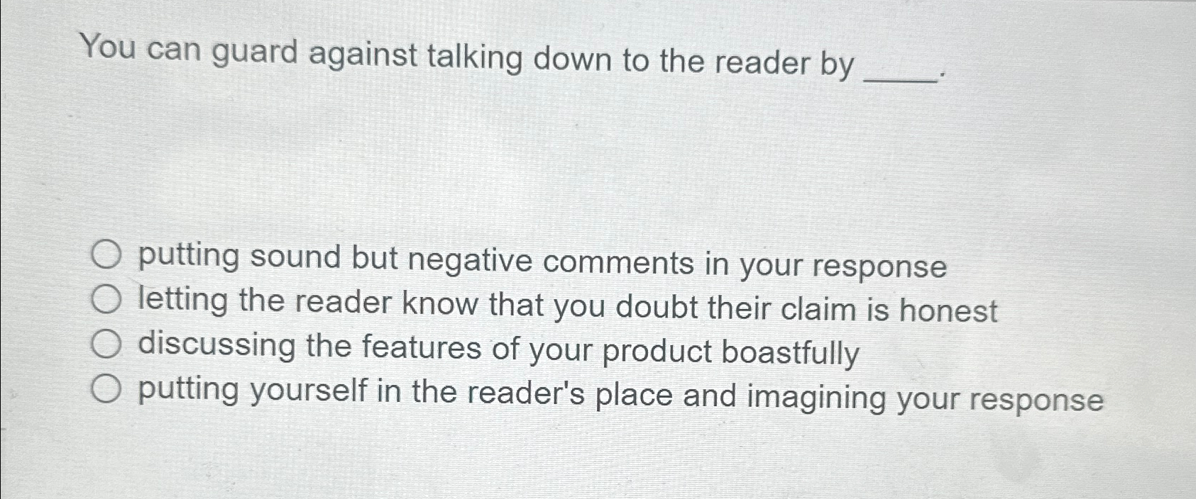  You can guard against talking down to the reader by putting