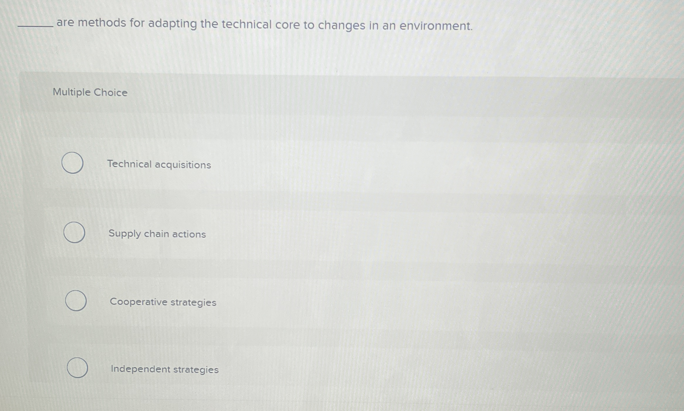  are methods for adapting the technical core to changes in an