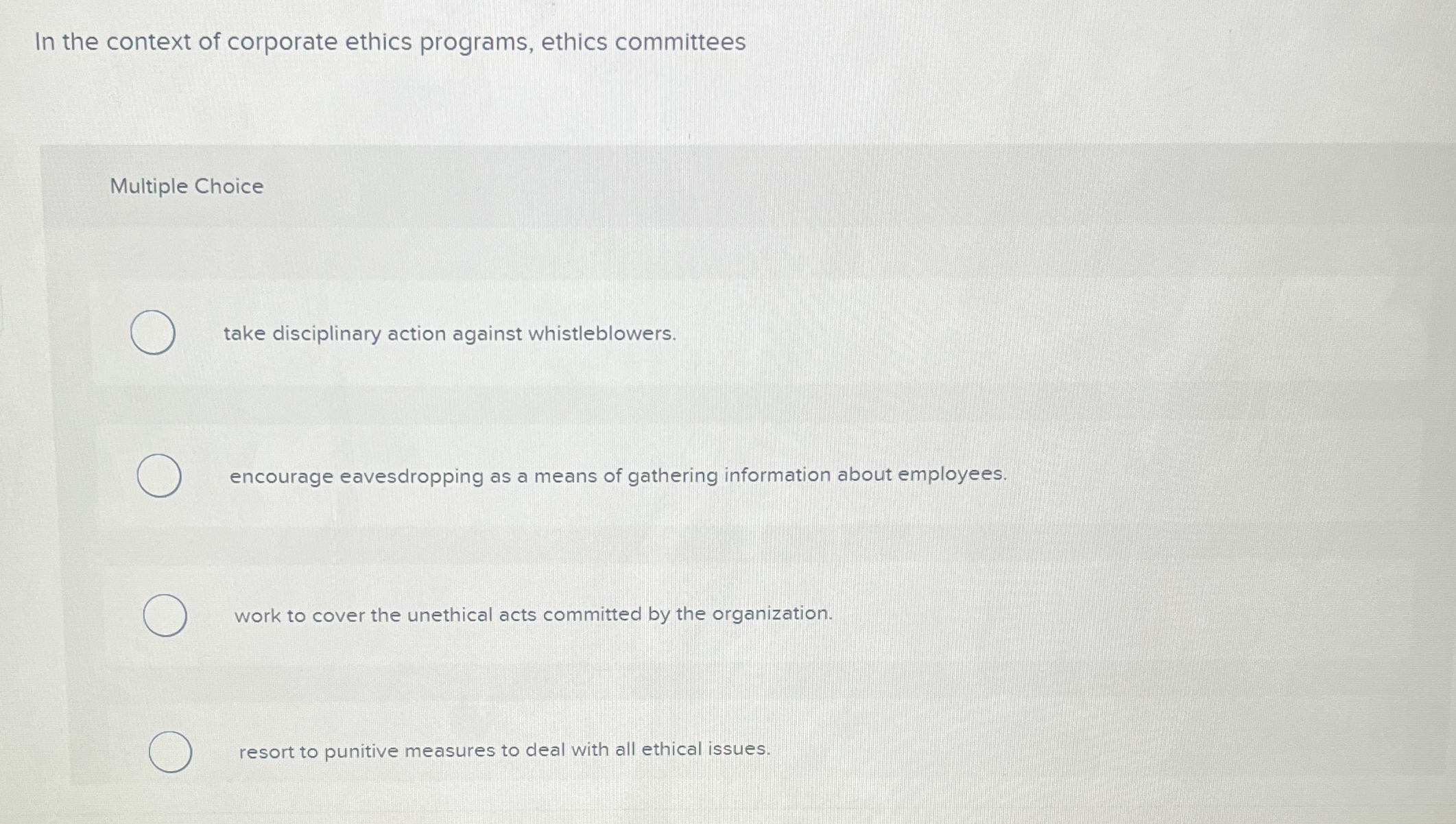  In the context of corporate ethics programs, ethics committees Multiple Choice