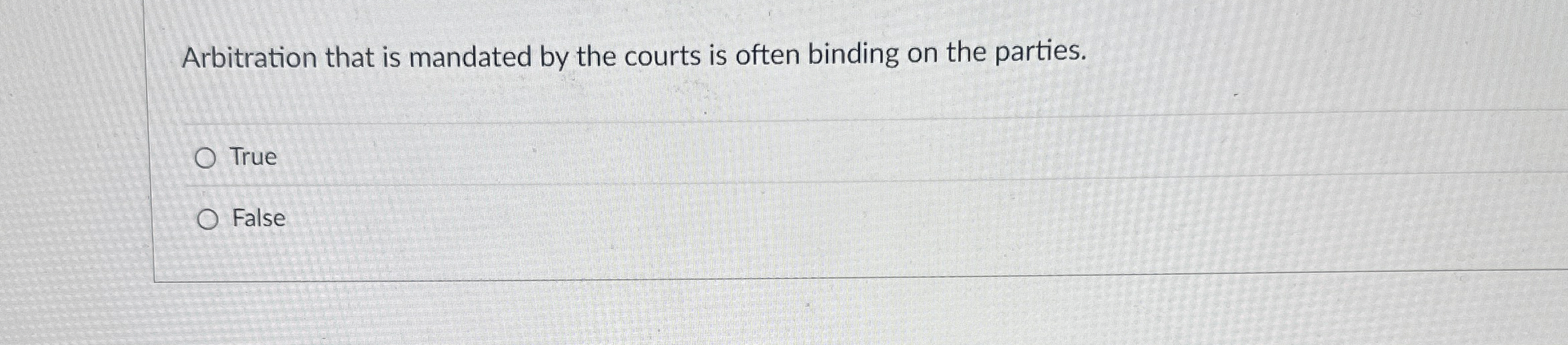  Arbitration that is mandated by the courts is often binding on