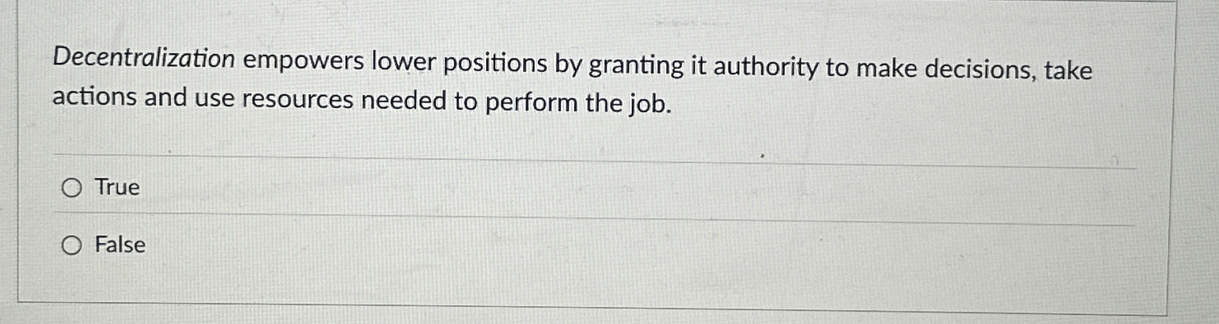  Decentralization empowers lower positions by granting it authority to make decisions,