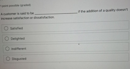  1 point possible (graded) A customer is said to be if