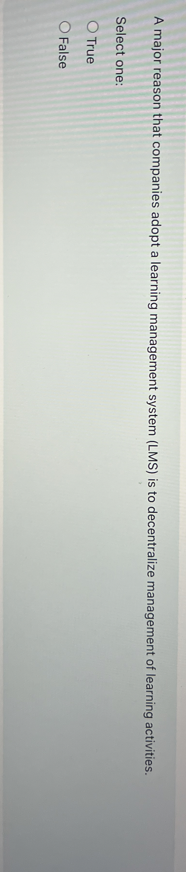  A major reason that companies adopt a learning management system (LMS)