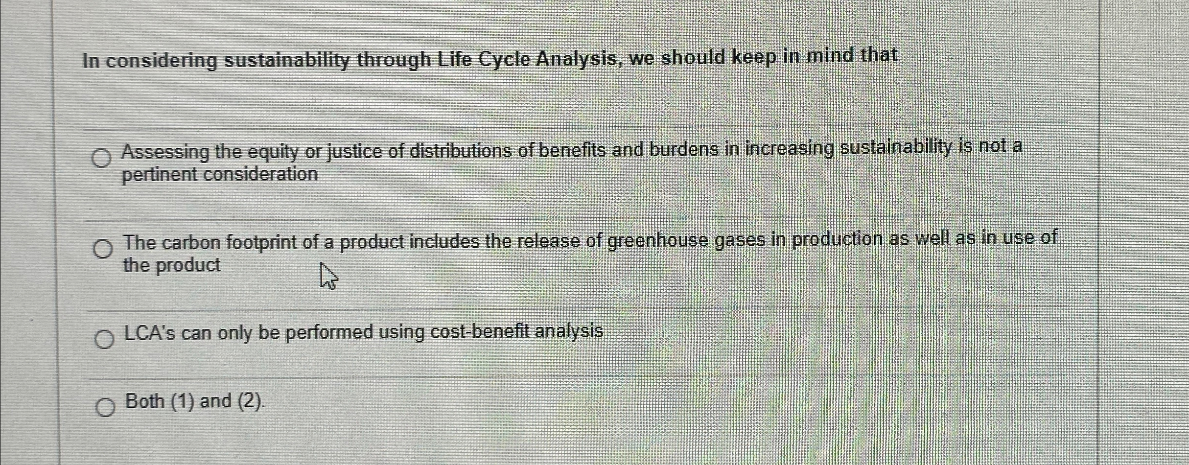  In considering sustainability through Life Cycle Analysis, we should keep in