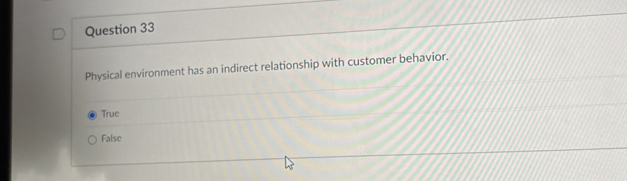  Physical environment has an indirect relationship with customer behavior. Question 33