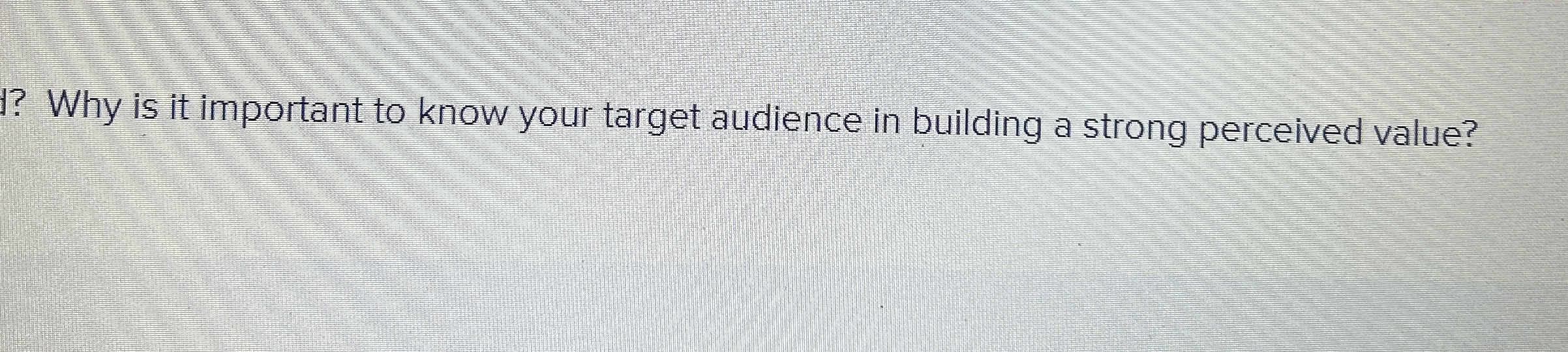 ? Why is it important to know your target audience in