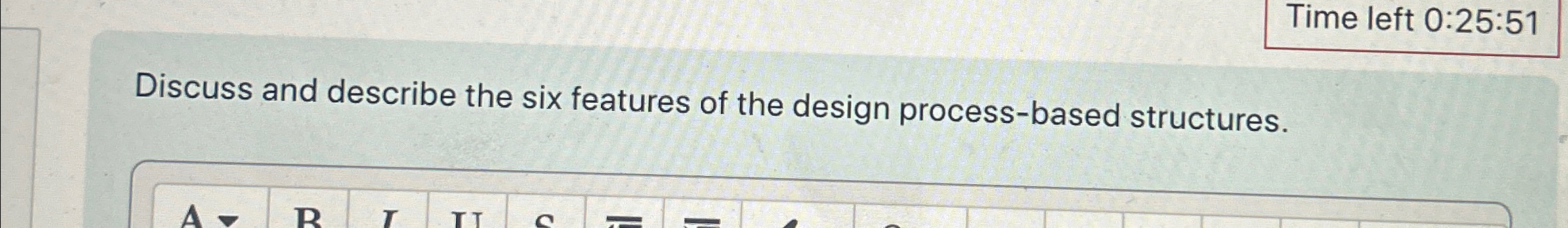  Time left 0:25:51 Discuss and describe the six features of the