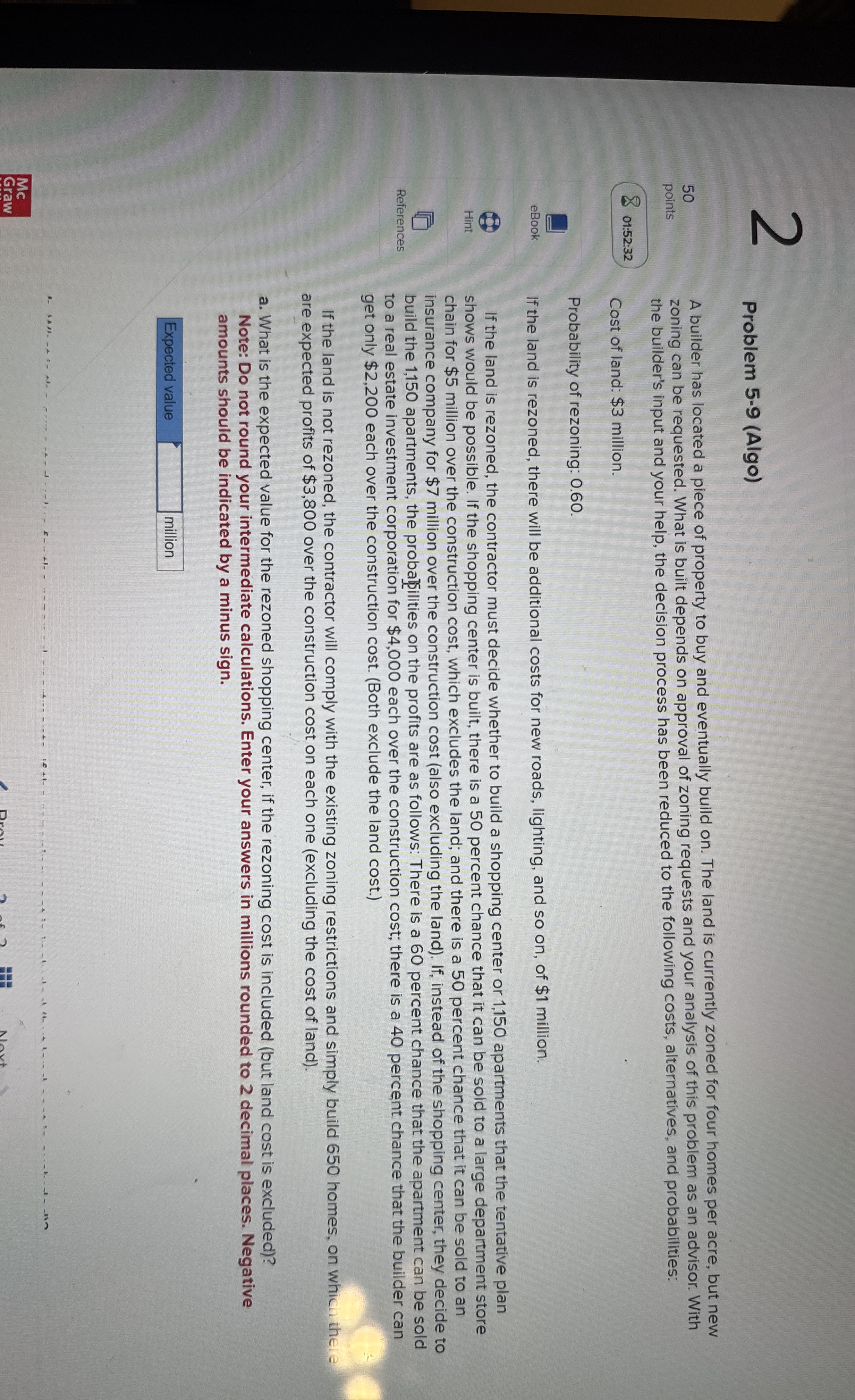  2 Problem 5-9(Algo) 50 points 01:52:32 eBook Hint References A builder