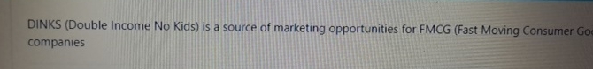  DINKS (Double Income No Kids) is a source of marketing opportunities