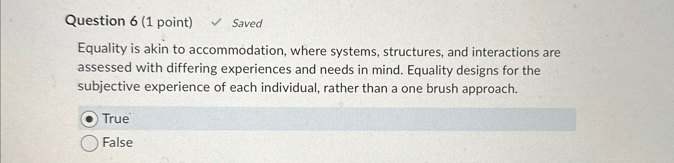  Question 6(1 point) Saved Equality is akin to accommodation, where systems,