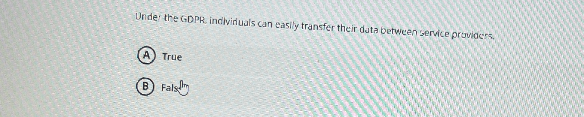  Under the GDPR, individuals can easily transfer their data between service