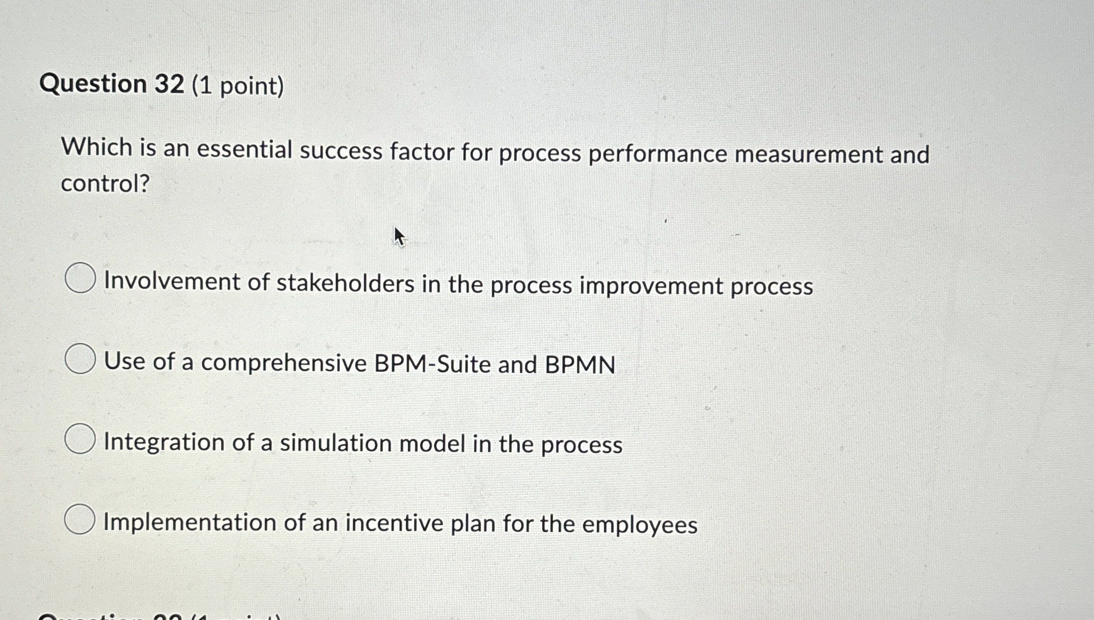 Question 32(1 point) Which is an essential success factor for process