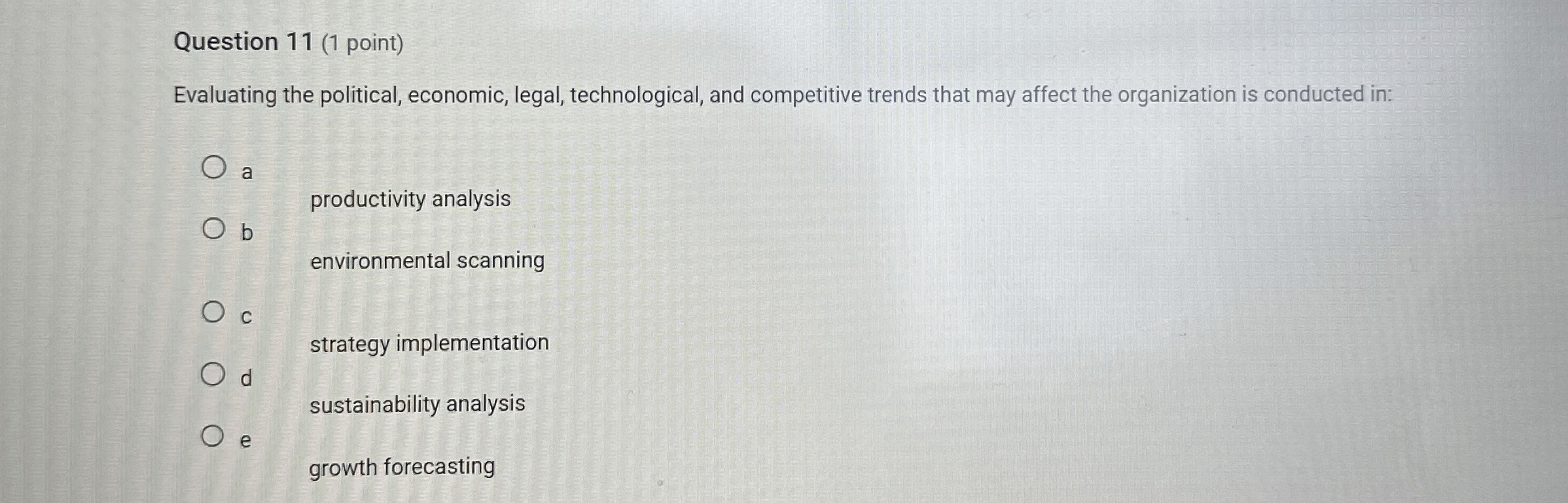  Question 11(1 point) Evaluating the political, economic, legal, technological, and competitive