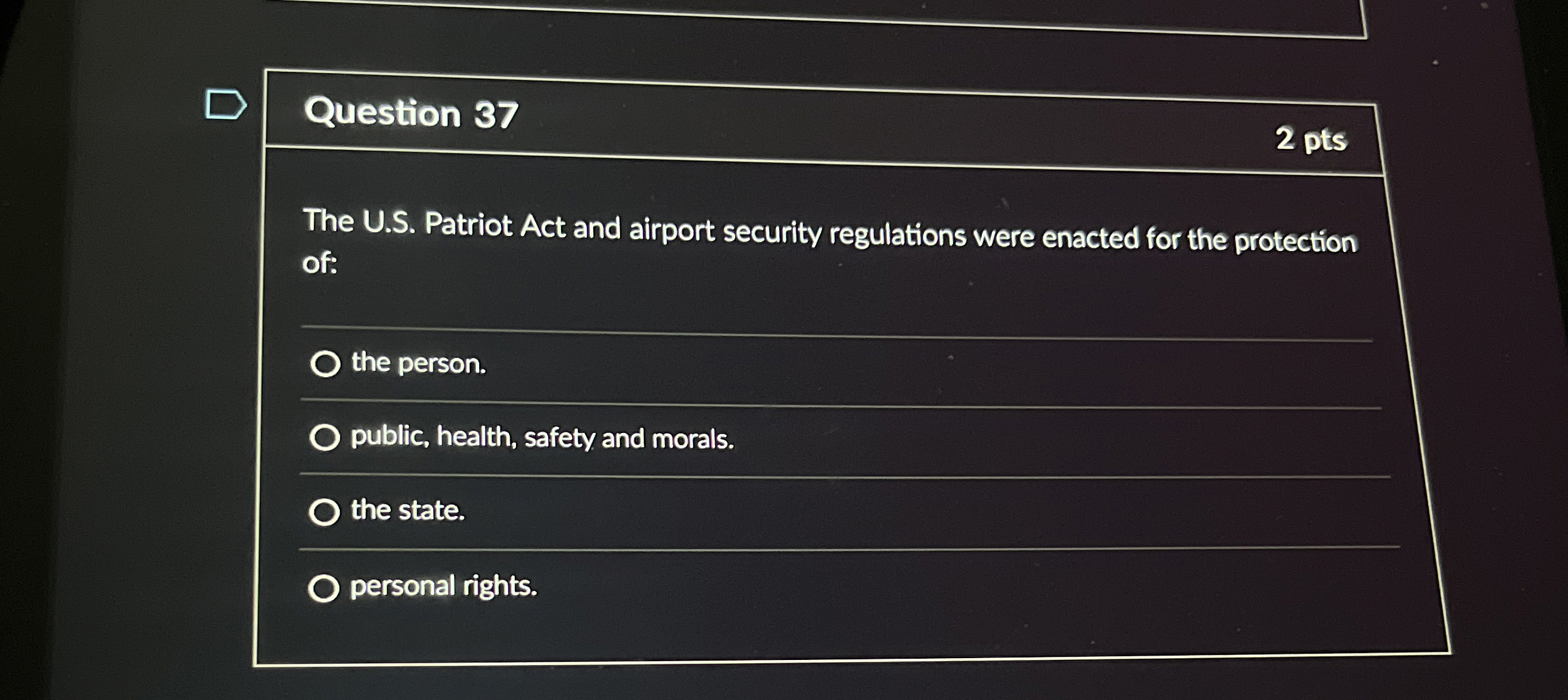  Question 37 2 pts The U.S. Patriot Act and airport security