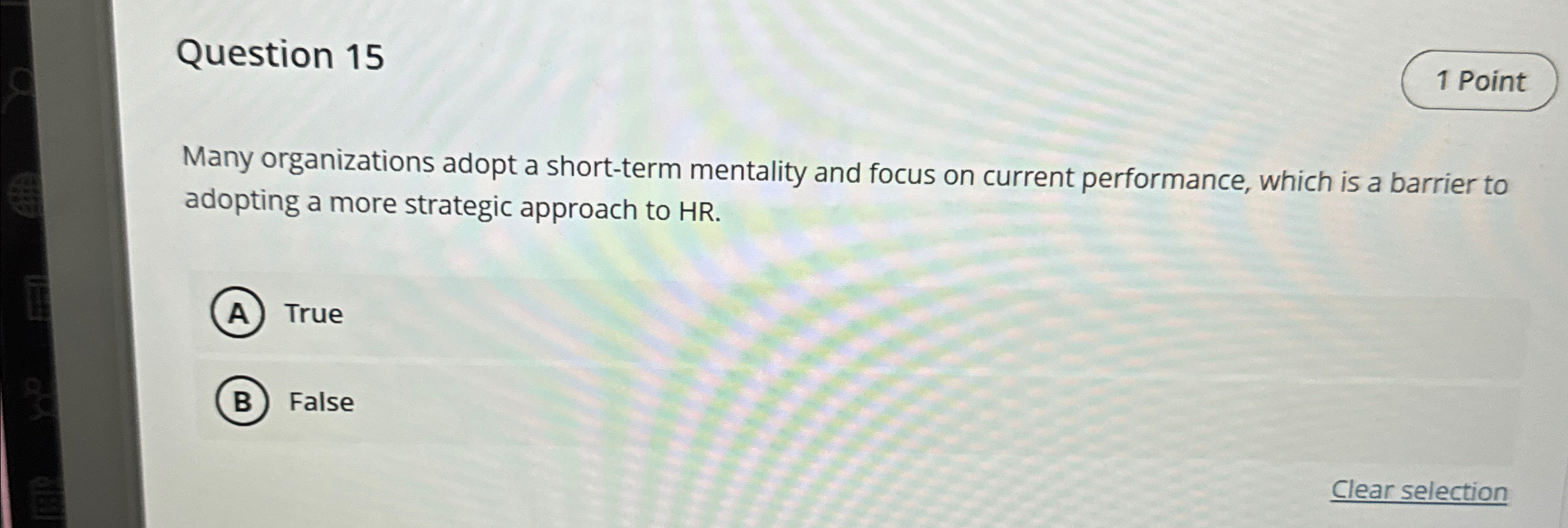  Question 15 Many organizations adopt a short-term mentality and focus on