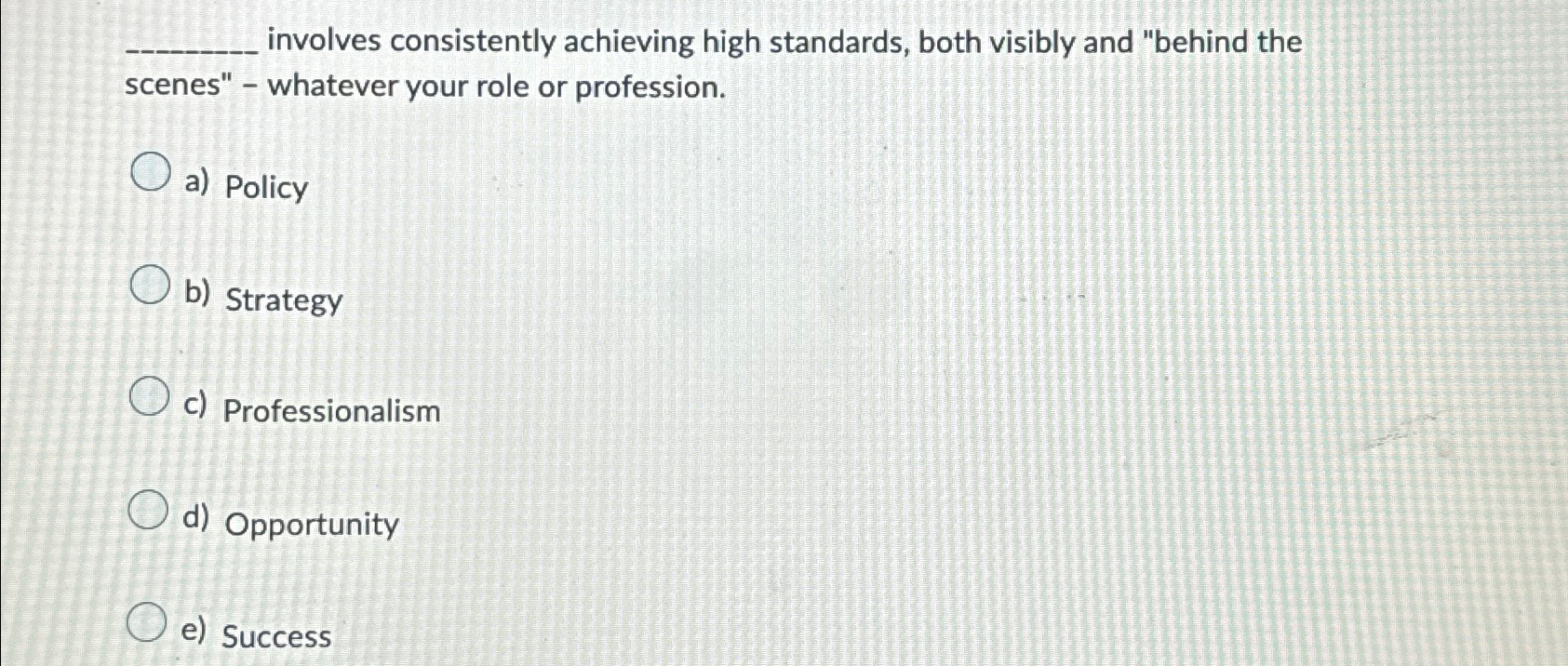  q, involves consistently achieving high standards, both visibly and "behind the